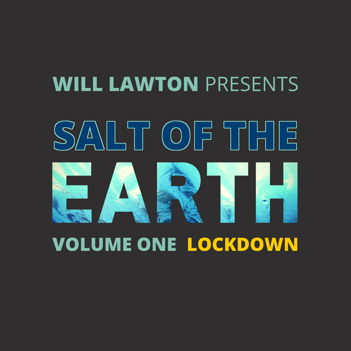 Will Lawton presents Salt of the Earth, Vol. 1 (Lockdown) - WILL LAWTON MUSIC