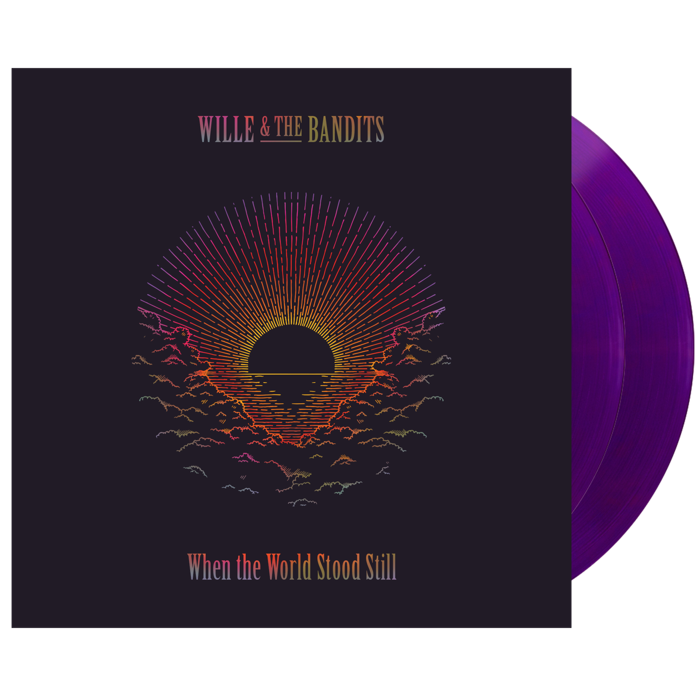 When the World Stood Still | Double Purple Vinyl - Wille and the Bandits