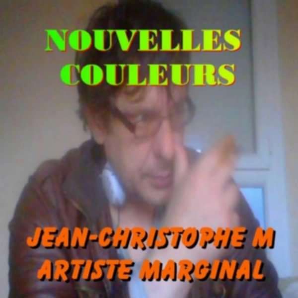 Nouvelles Couleurs - Jean-Christophe Morin - Artiste Marginal