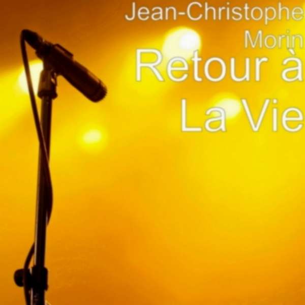 Retour à la Vie Version 2011 - Jean-Christophe Morin - Artiste Marginal