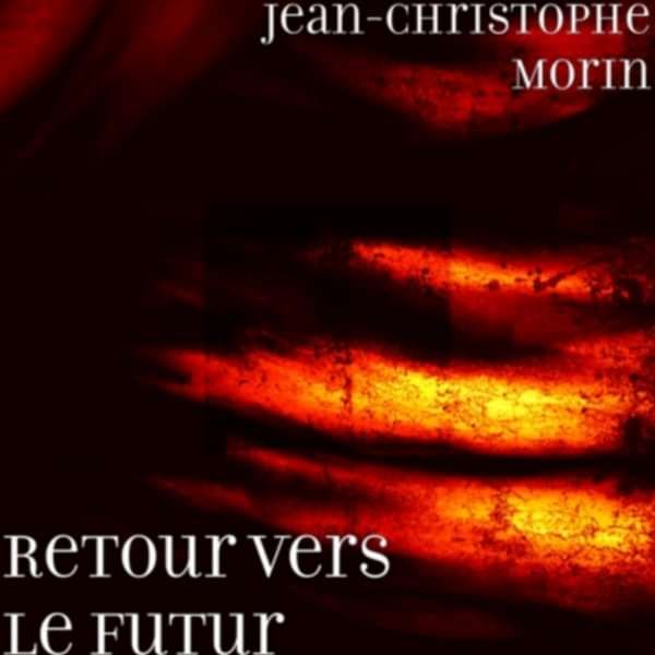 Retour vers le Futur - Jean-Christophe Morin - Artiste Marginal