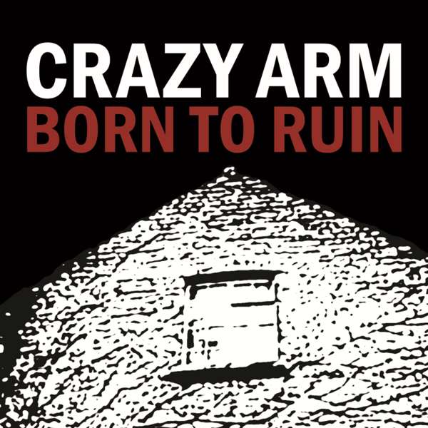 Crazy Arm - Born To Ruin - CD - Xtra Mile Recordings