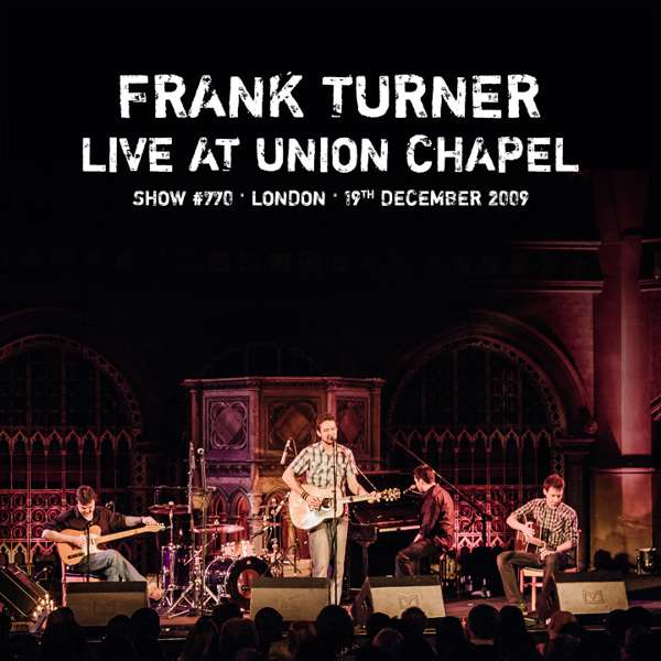 Frank Turner - 'Live at Union Chapel, London, England 19th December 2009' - Xtra Mile Recordings
