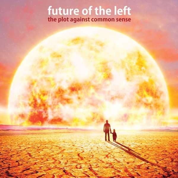 Future Of The Left - the plot against common sense - CD - Xtra Mile Recordings