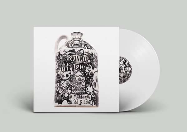 WHITE LP - 'A Matter Of Life & Love' by Skinny Lister - Xtra Mile Recordings