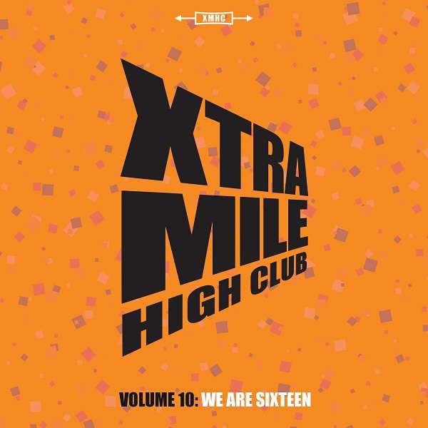 Xtra Mile High Club - Vol 10 - We are 16! - Xtra Mile Recordings