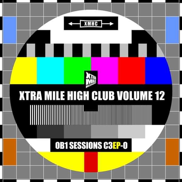 Xtra Mile High Club Vol 12: OB1 Sessions C3EP-O - Xtra Mile Recordings