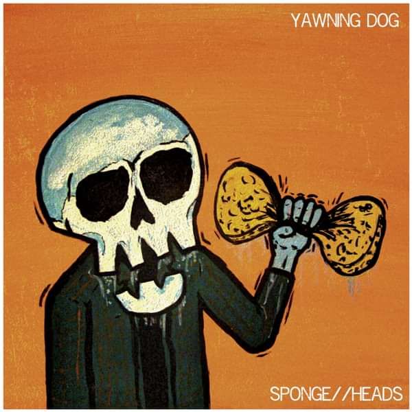 SPONGE//HEADS - Yawning Dog
