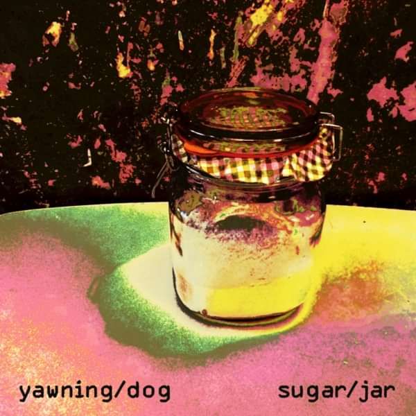 SUGAR/JAR AA SIDE - Yawning Dog