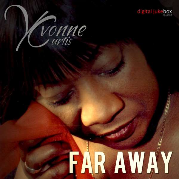 Far Away (From Your Heart) by Yvonne Curtis - Yvonne Curtis
