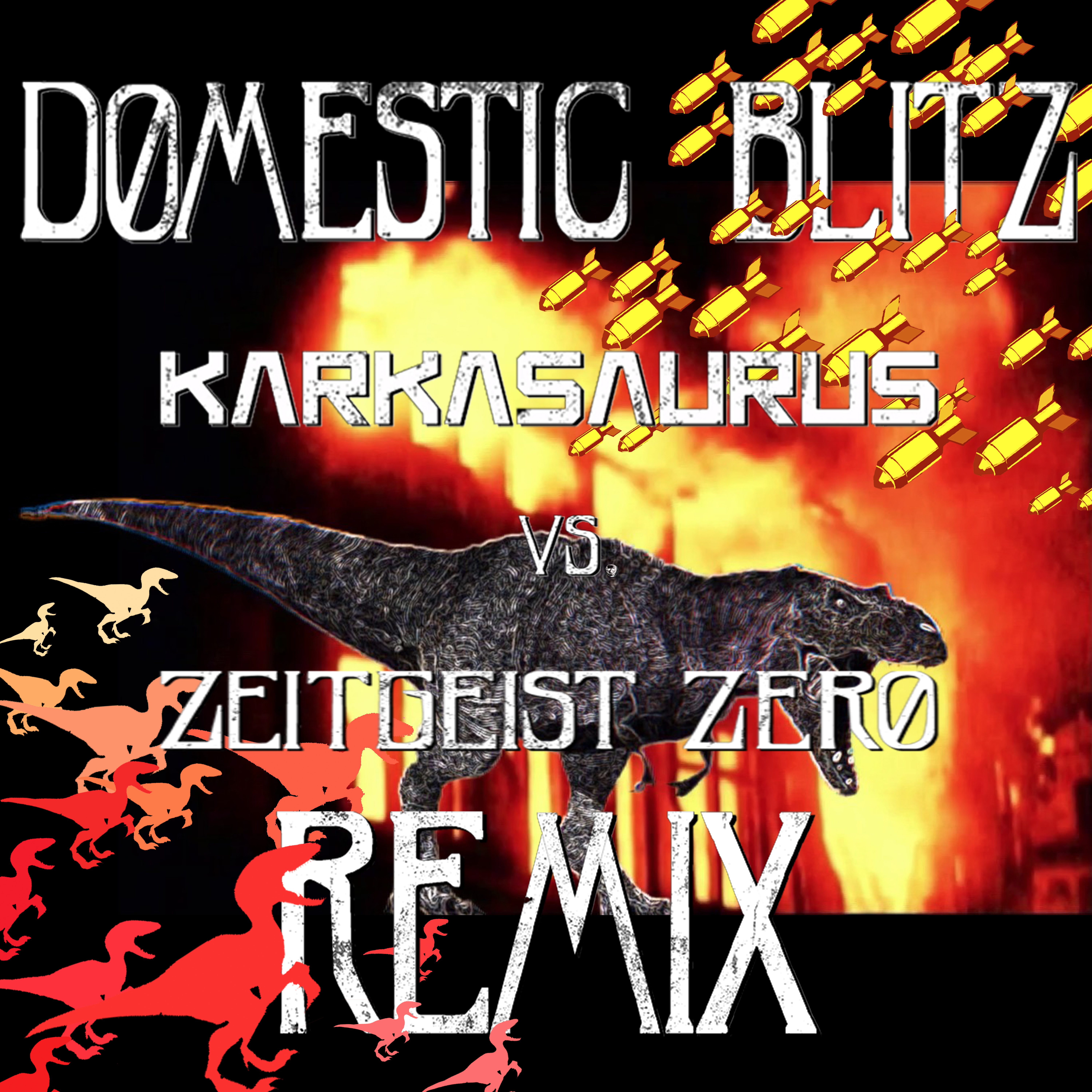 Domestic Blitz (Karkasaurus vs Zeitgeist Zero Remix) - Zeitgeist Zero